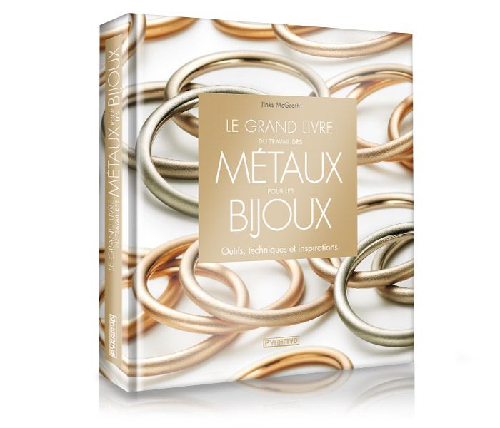 Couverture Le grand livre du travail des métaux pour les Bijoux